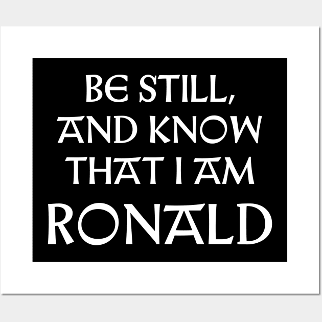 Be Still And Know That I Am Ronald Wall Art by Talesbybob